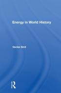 Energy In World History di Vaclav Smil edito da Taylor & Francis Ltd