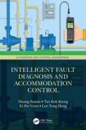 Intelligent Fault Diagnosis And Accommodation Control di Huang Sunan, Tan Kok Kiong, Er Poi Voon, Lee Tong Heng edito da Taylor & Francis Ltd