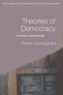 Theories of Democracy di Frank Cunningham edito da Routledge