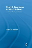 Network Governance of Global Religions di Michel S. Laguerre edito da Routledge