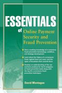 Essentials of Online payment Security and Fraud Prevention di David A. Montague edito da John Wiley & Sons