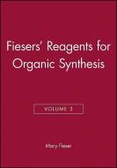 Fiesers′ Reagents for Organic Synthesis, Volume 3 di Mary Fieser edito da Wiley-Blackwell