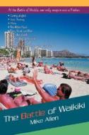 The Battle of Waikiki di Mike Allen edito da iUniverse