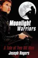 Moonlight Warriors di Joseph Rogers edito da iUniverse