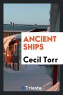 Ancient Ships di Cecil Torr edito da LIGHTNING SOURCE INC
