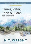 James, Peter, John and Judah for Everyone, Enlarged Print di N T Wright edito da WESTMINSTER PR