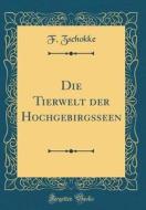 Die Tierwelt Der Hochgebirgsseen (Classic Reprint) di F. Zschokke edito da Forgotten Books