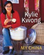 My China: A Feast for All the Senses di Kylie Kwong edito da Penguin Putnam