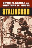 Stalingrad di David M. Glantz, Jonathan M. House edito da UNIV PR OF KANSAS