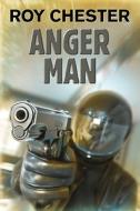 Anger Man di Roy Chester edito da Robert Hale & Company