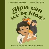 How Can We Be Kind? di Janet Halfmann edito da FRANCES LINCOLN