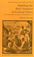 Fighting the Slave Hunters in Central Africa di Alfred J. Swann edito da Taylor & Francis Ltd
