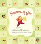 Because of You: A Book of Kindness di B. G. Hennessy edito da Candlewick Press (MA)