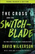 The Cross and the Switchblade: The True Story of One Man's Fearless Faith di David Wilkerson, John Sherrill, Elizabeth Sherrill edito da CHOSEN BOOKS