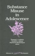 Substance Misuse in Adolescence di Thomas P. Gullotta edito da SAGE Publications, Inc