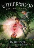 Witherwood Reform School di Obert Skye edito da Henry Holt & Company
