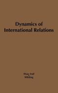 Dynamics of International Relations di Ernst B. Haas, Allen S. Whiting, Unknown edito da Greenwood