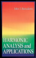 Harmonic Analysis and Applications di John J. (University of Maryland Benedetto edito da Taylor & Francis Inc