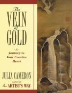 The Vein of Gold: A Journey to Your Creative Heart di Julia Cameron edito da Putnam Publishing Group