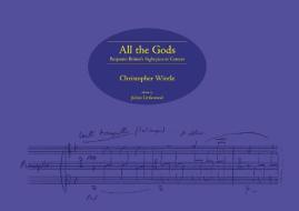 All the Gods - Benjamin Britten`s Night-piece in Context di Christopher Wintle edito da Plumbago Books