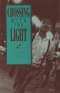 Crossing with the Light di Dwight Okita edito da TIA CHUCHA PR