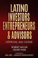 Latino Investors Entrepreneurs & Advisors di Henry Park, Robert Miller edito da LIGHTNING SOURCE INC