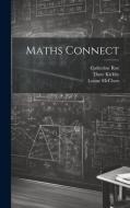 Maths Connect di Dave Kirkby, Catherine Roe, Lynne Mcclure edito da LEGARE STREET PR