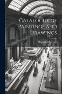 Catalogue of Paintings and Drawings di Museum Of Fine Arts edito da LEGARE STREET PR
