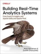 Building Real-Time Analytics Systems: From Events to Insights with Apache Kafka and Apache Pinot di Mark Needham, Dunith Dhanushka edito da OREILLY MEDIA