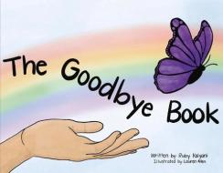 The Goodbye Book di Ruby Kalyani edito da BookBaby