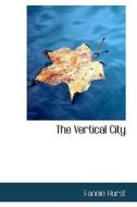 The Vertical City di Fannie Hurst edito da Bibliolife