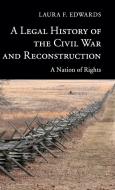 A Legal History of the Civil War and             Reconstruction di Laura F. Edwards edito da Cambridge University Press