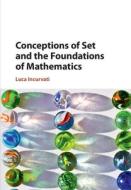 Conceptions Of Set And The Foundations Of Mathematics di Luca Incurvati edito da Cambridge University Press