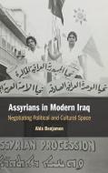Assyrians In Modern Iraq di Alda Benjamen edito da Cambridge University Press