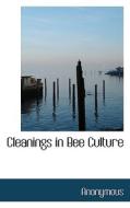 Cleanings In Bee Culture di Anonymous edito da Bibliolife