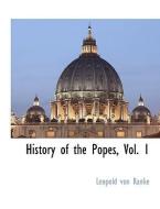 History of the Popes, Vol. 1 di Leopold Von Ranke edito da BCR (BIBLIOGRAPHICAL CTR FOR R