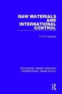 Raw Materials And International Control di H.R.G. Greaves edito da Taylor & Francis Ltd