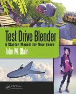 Test Drive Blender di John M. Blain edito da Taylor & Francis Ltd