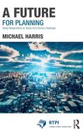 A Future for Planning di Michael Harris edito da Taylor & Francis Ltd