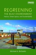 Regreening the Built Environment di Michael A. Richards edito da Taylor & Francis Ltd