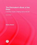 The Filmmaker's Book of the Dead di Danny Draven edito da Taylor & Francis Ltd