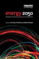 Energy 2050 di Jim Skea, Paul Ekins, Mark Winskel edito da Taylor & Francis Ltd