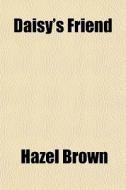 Daisy's Friend di Hazel Brown edito da General Books Llc