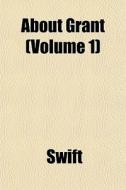 About Grant Volume 1 di Swift edito da General Books
