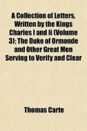 A Collection Of Letters, Written By The di Thomas Carte edito da General Books