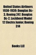 United States Airliners 1930-1939: Dougl di Books Llc edito da Books LLC, Wiki Series