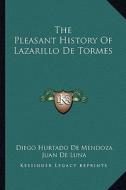 The Pleasant History of Lazarillo de Tormes di Diego Hurtado De Mendoza, Juan De Luna edito da Kessinger Publishing