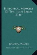Historical Memoirs of the Irish Bards (1786) di Joseph C. Walker edito da Kessinger Publishing