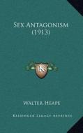 Sex Antagonism (1913) di Walter Heape edito da Kessinger Publishing