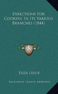 Directions for Cookery, in Its Various Branches (1844) di Eliza Leslie edito da Kessinger Publishing
